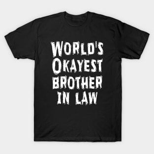 World's Okayest brother in law T-Shirt